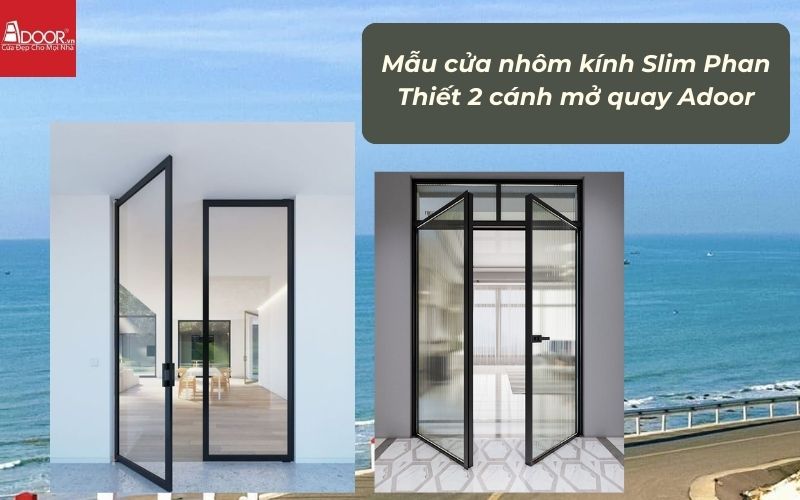 Mẫu cửa nhôm kính Slim Phan Thiết 2 cánh mở quay Adoor