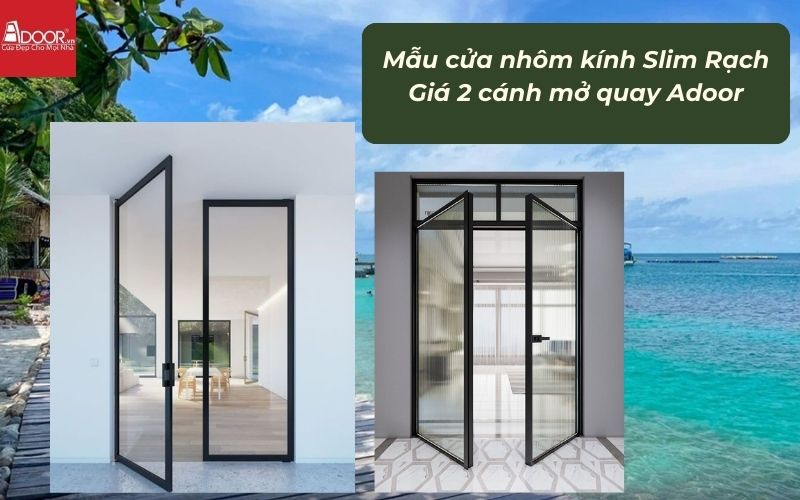 Mẫu cửa nhôm kính Slim Rạch Giá 2 cánh mở quay Adoor