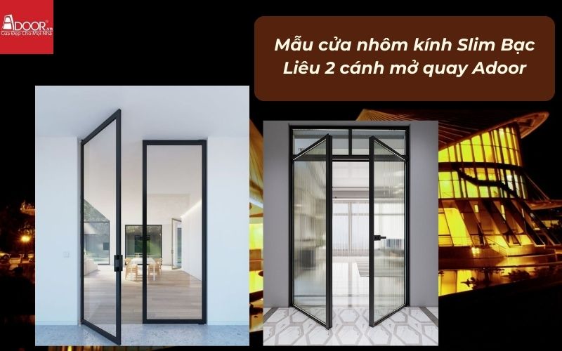 Mẫu cửa nhôm kính Slim Bạc Liêu 2 cánh mở quay Adoor