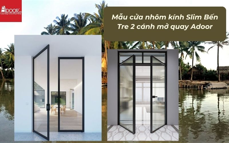 Mẫu cửa nhôm kính Slim Bến Tre 2 cánh mở quay Adoor