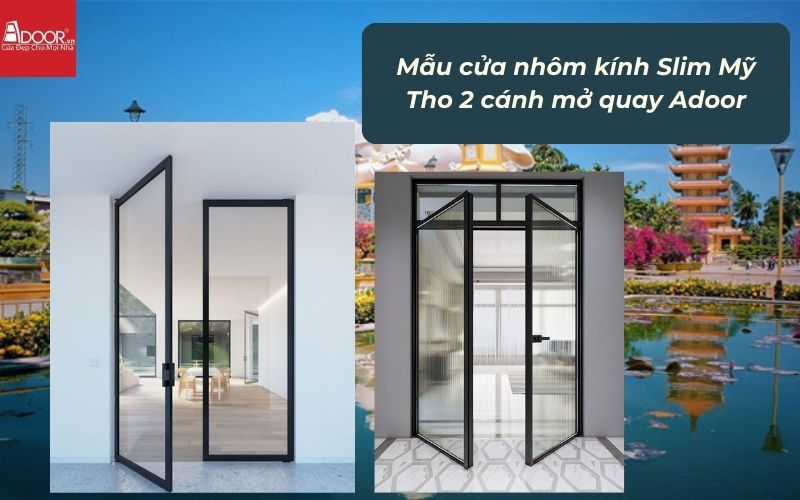 Mẫu cửa nhôm kính Slim Mỹ Tho 2 cánh mở quay Adoor
