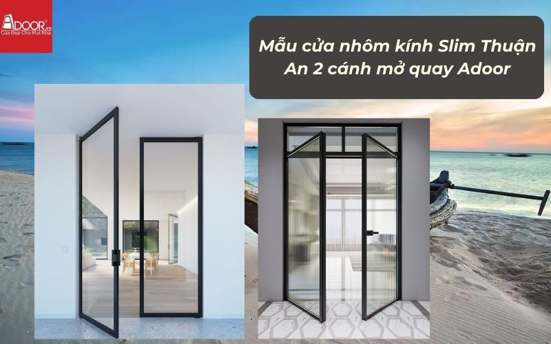 Mẫu cửa nhôm kính Slim Thuận An 2 cánh mở quay Adoor