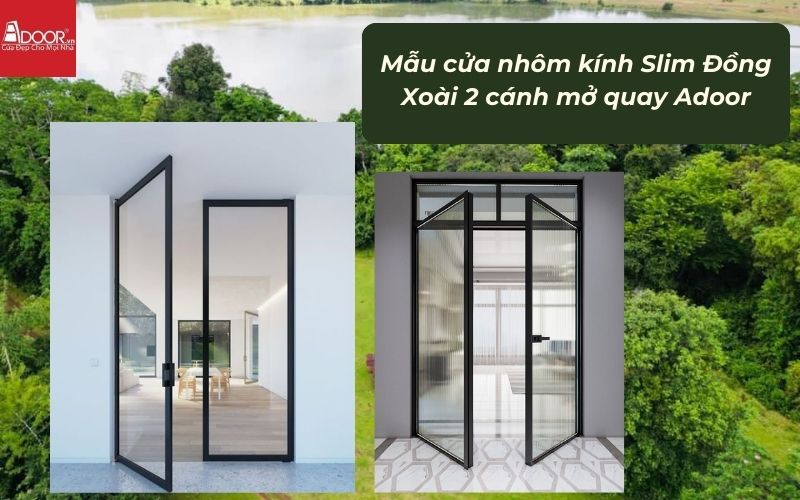 Mẫu cửa nhôm kính Slim Đồng Xoài 2 cánh mở quay Adoor