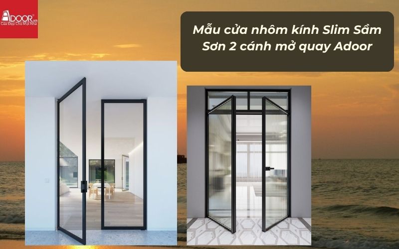 Mẫu cửa nhôm kính Slim Sầm Sơn 2 cánh mở quay Adoor