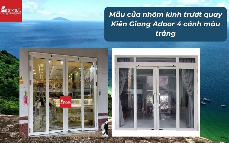 Mẫu cửa nhôm kính trượt quay Kiên Giang Adoor 4 cánh màu trắng
