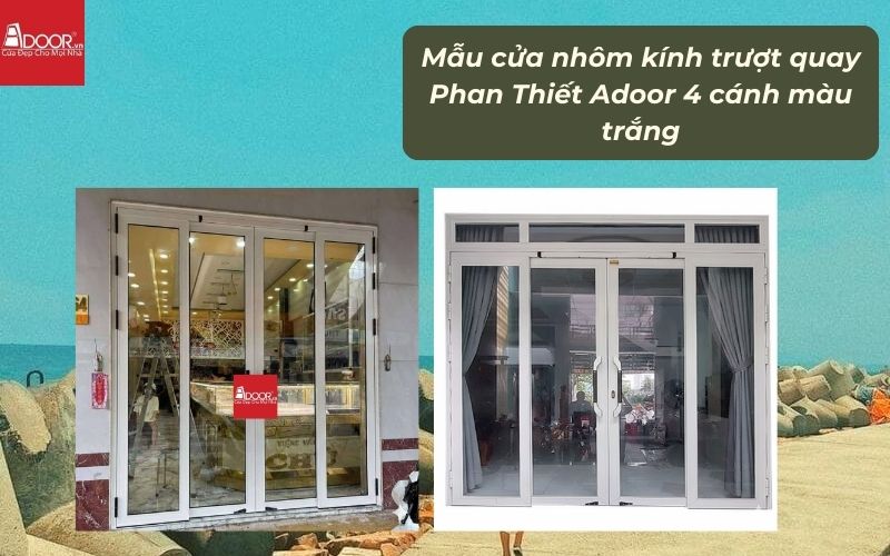 Mẫu cửa nhôm kính trượt quay Phan Thiết Adoor 4 cánh màu trắng 02