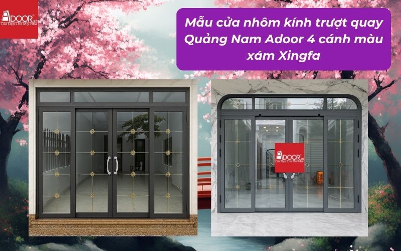 Mẫu cửa nhôm kính trượt quay Quảng Nam Adoor 4 cánh màu xám Xingfa