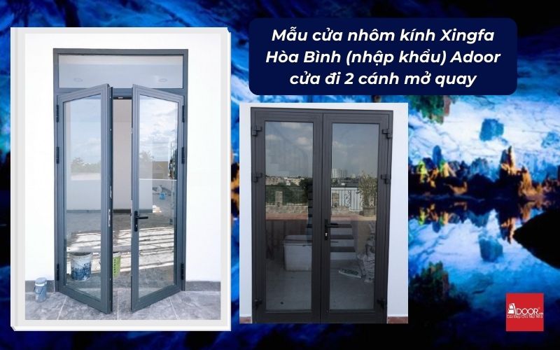 Mẫu cửa nhôm kính Xingfa Hòa Bình (nhập khẩu) Adoor cửa đi 2 cánh mở quay
