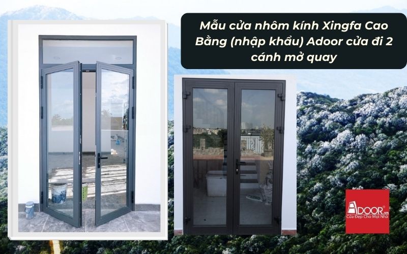 Mẫu cửa nhôm kính Xingfa Cao Bằng (nhập khẩu) Adoor cửa đi 2 cánh mở quay