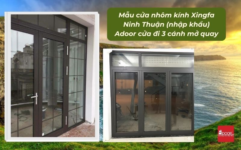 Mẫu cửa nhôm kính Xingfa Ninh Thuận (nhập khẩu) Adoor cửa đi 3 cánh mở quay