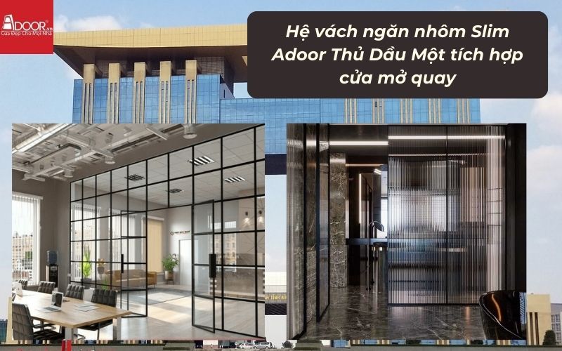 Hệ vách ngăn nhôm Slim Adoor Thủ Dầu Một tích hợp cửa mở quay