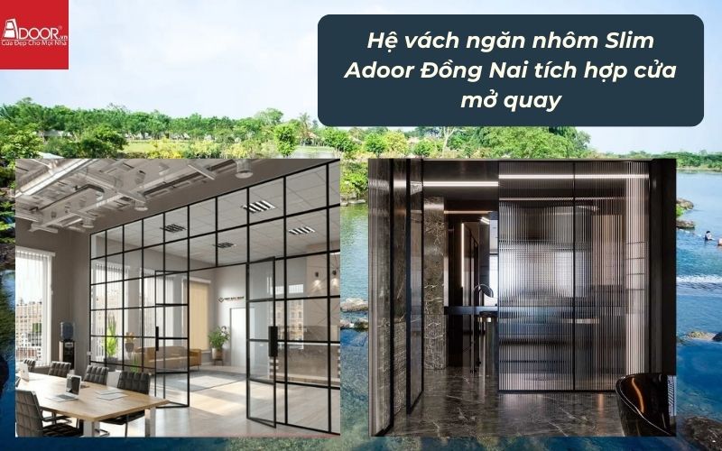 Hệ vách ngăn nhôm Slim Adoor Đồng Nai tích hợp cửa mở quay Hệ vách ngăn nhôm Slim Adoor Đồng Nai tích hợp cửa mở quay