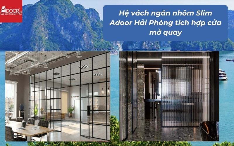 Hệ vách ngăn nhôm Slim Adoor Hải Phòng tích hợp cửa mở quay