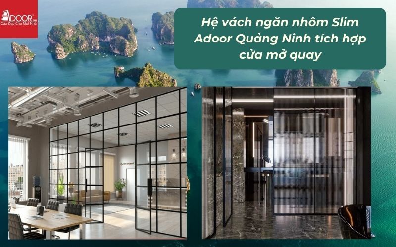 Hệ vách ngăn nhôm Slim Adoor Quảng Ninh tích hợp cửa mở quay