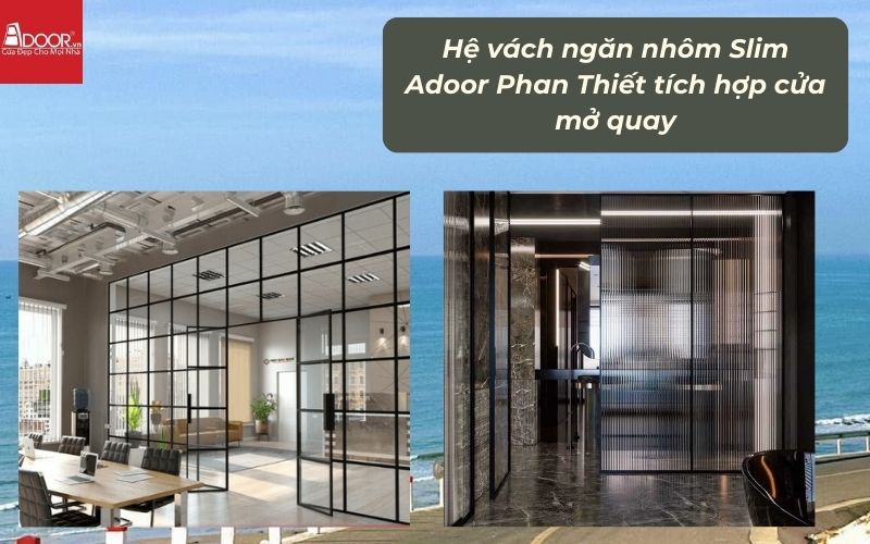 Hệ vách ngăn nhôm Slim Adoor Phan Thiết tích hợp cửa mở quay