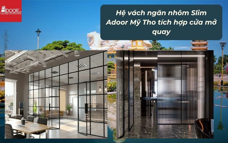 Hệ vách ngăn nhôm Slim Adoor Mỹ Tho tích hợp cửa mở quay