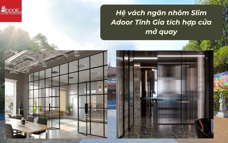 Hệ vách ngăn nhôm Slim Adoor Tĩnh Gia tích hợp cửa mở quay