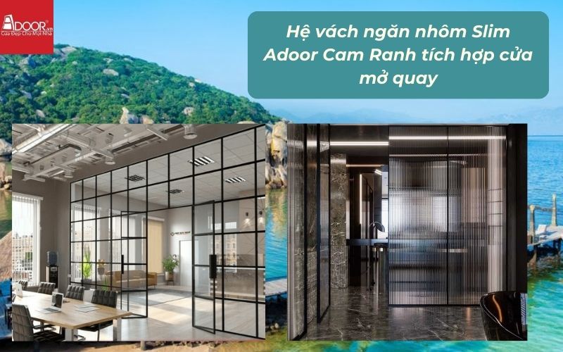 Hệ vách ngăn nhôm Slim Adoor Cam Ranh tích hợp cửa mở quay