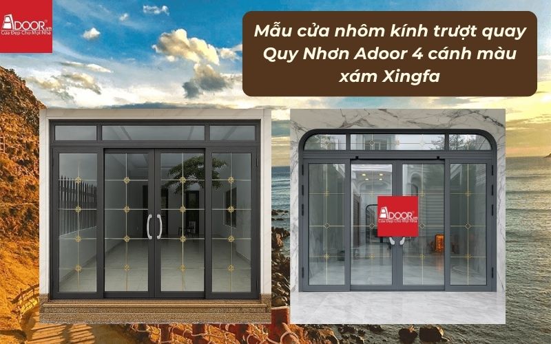 Mẫu cửa nhôm kính trượt quay Quy Nhơn Adoor 4 cánh màu xám Xingfa 01
