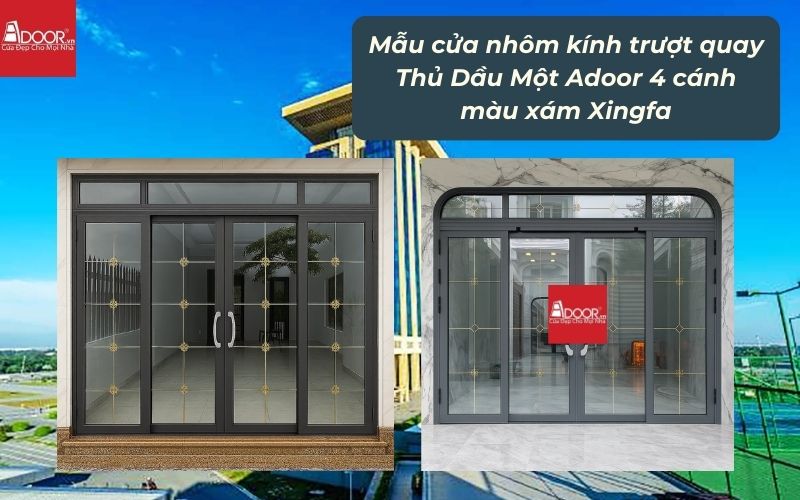 Mẫu cửa nhôm kính trượt quay Thủ Dầu Một Adoor 4 cánh màu xám Xingfa 01