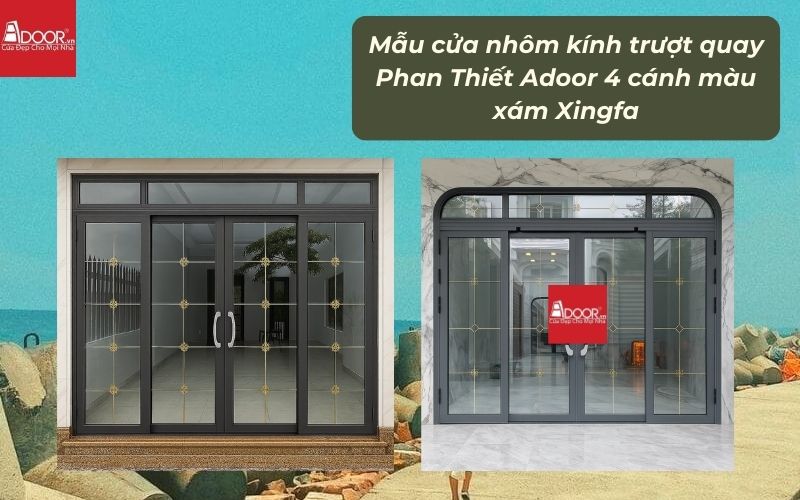Mẫu cửa nhôm kính trượt quay Phan Thiết Adoor 4 cánh màu xám Xingfa 01