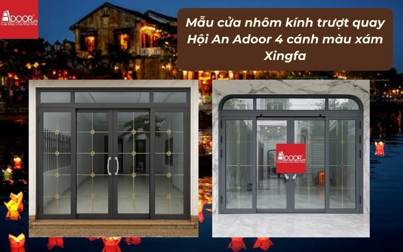 Mẫu cửa nhôm kính trượt quay Hội An Adoor 4 cánh màu xám Xingfa 01
