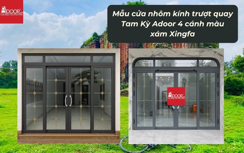 Mẫu cửa nhôm kính trượt quay Tam Kỳ Adoor 4 cánh màu xám Xingfa 01