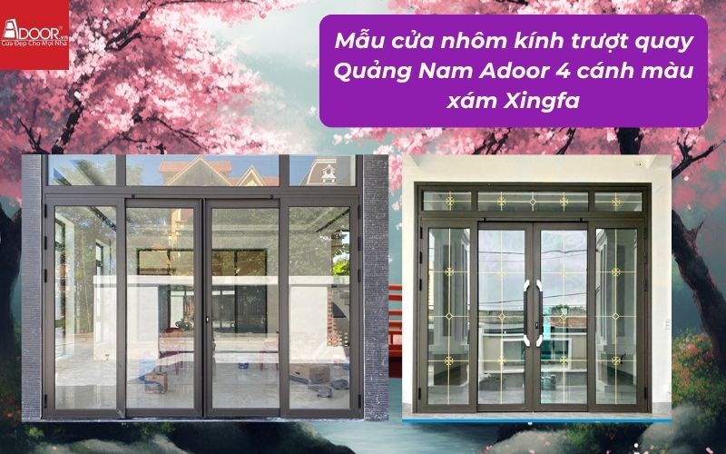 Mẫu cửa nhôm kính trượt quay Quảng Nam Adoor 4 cánh màu xám Xingfa
