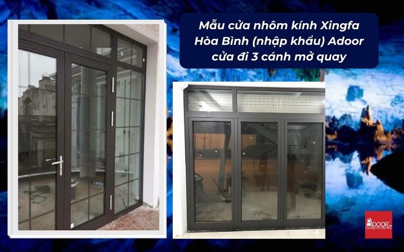 Mẫu cửa nhôm kính Xingfa Hòa Bình (nhập khẩu) Adoor cửa đi 3 cánh mở quay