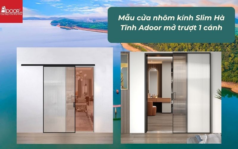 Mẫu cửa nhôm kính Slim Hà Tĩnh Adoor mở trượt 1 cánh