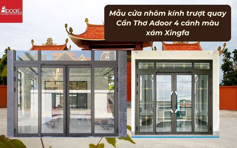 Mẫu cửa nhôm kính trượt quay Cần Thơ Adoor 4 cánh màu xám Xingfa