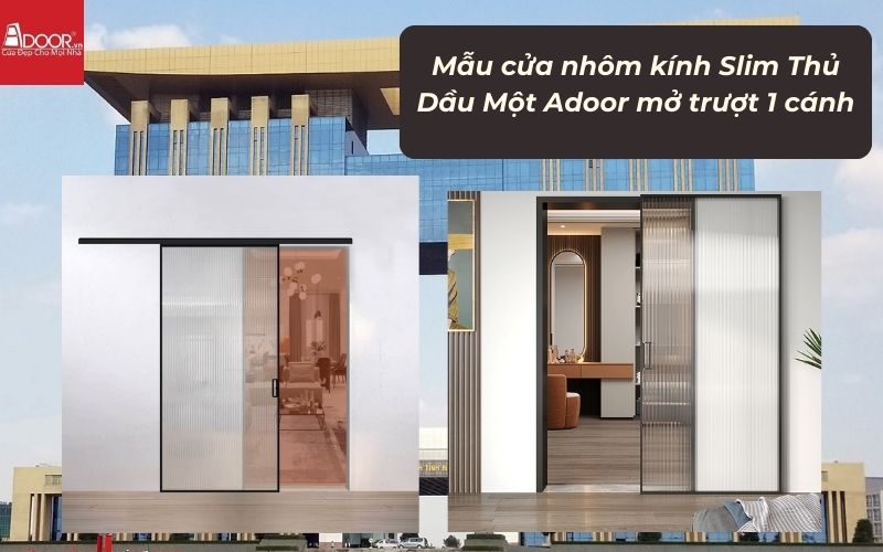 Mẫu cửa nhôm kính Slim Thủ Dầu Một Adoor mở trượt 1 cánh