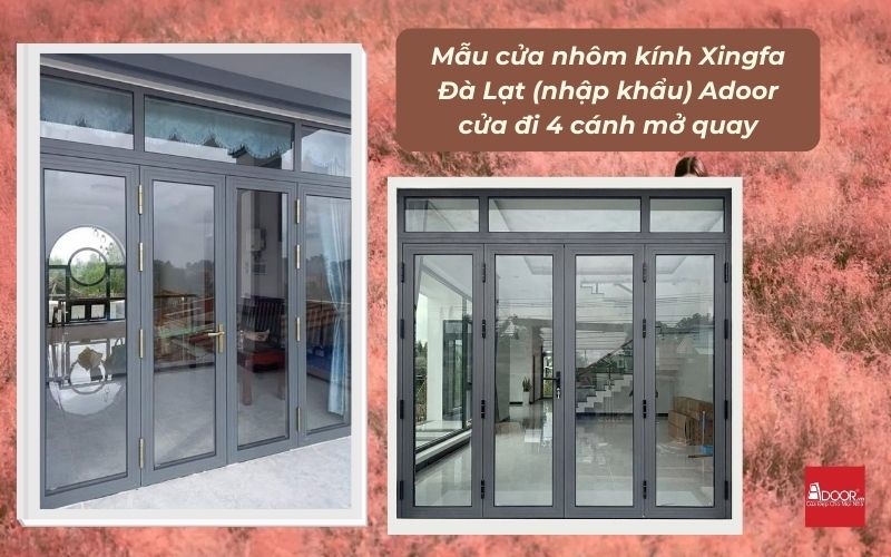 Mẫu cửa nhôm kính Xingfa Đà Lạt (nhập khẩu) Adoor cửa đi 4 cánh mở quay