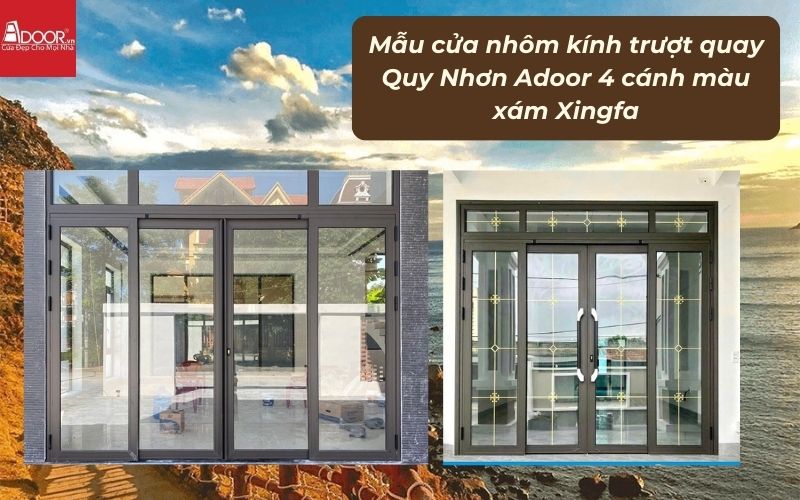 Mẫu cửa nhôm kính trượt quay Quy Nhơn Adoor 4 cánh màu xám Xingfa 02