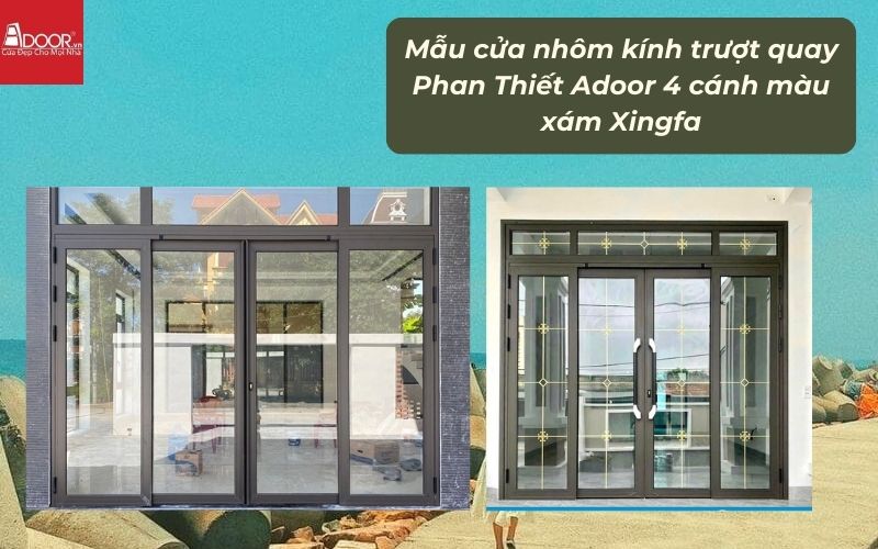Mẫu cửa nhôm kính trượt quay Phan Thiết Adoor 4 cánh màu xám Xingfa 02