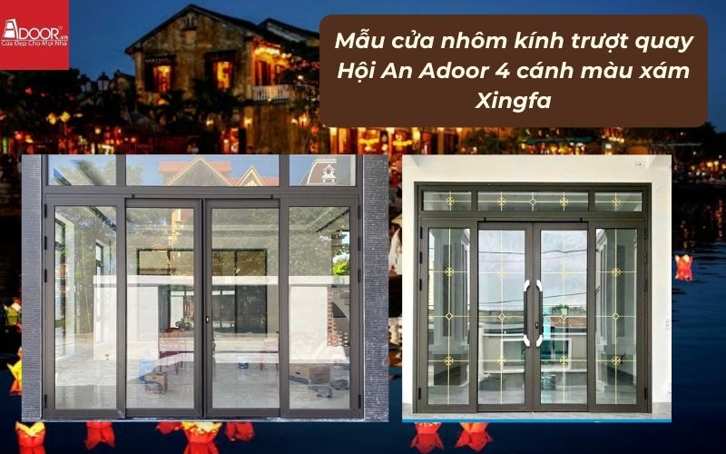 Mẫu cửa nhôm kính trượt quay Hội An Adoor 4 cánh màu xám Xingfa 02