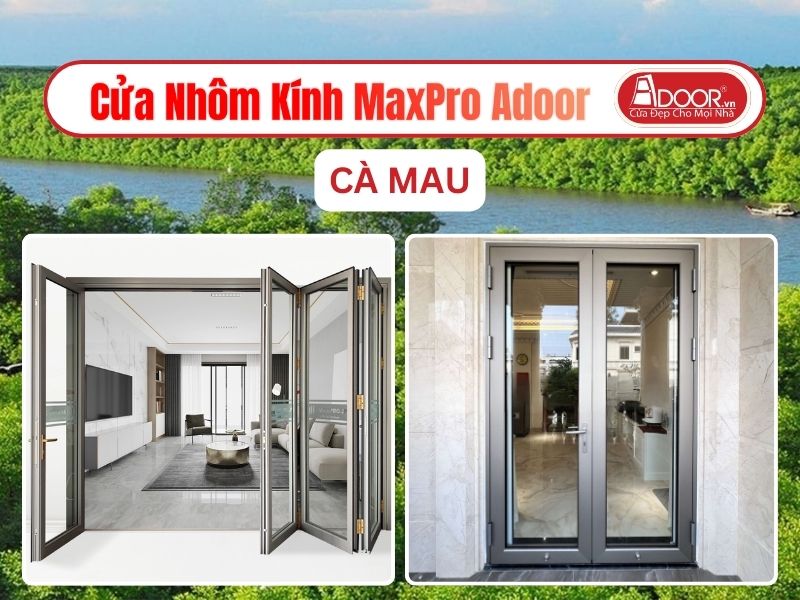 Cửa Nhôm Kính MaxPro Adoor Tại Cà Mau