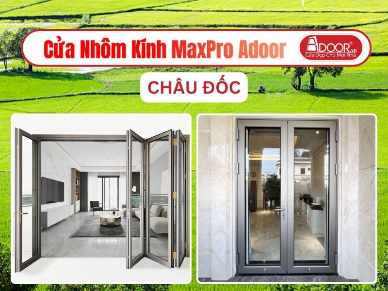 Cửa Nhôm Kính MaxPro Adoor Tại Châu Đốc