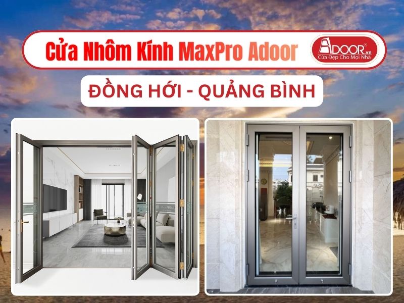 Cửa Nhôm Kính MaxPro Adoor Tại Đồng Hới