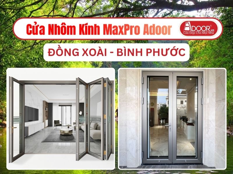 Cửa Nhôm Kính MaxPro Adoor Tại Đồng Xoài