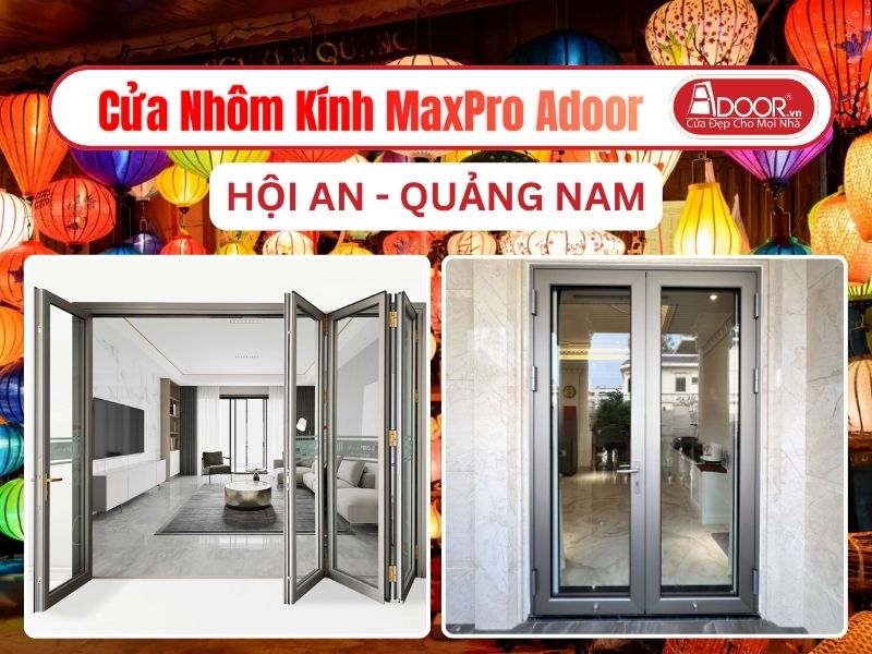 Cửa Nhôm Kính MaxPro Adoor Tại Hội An