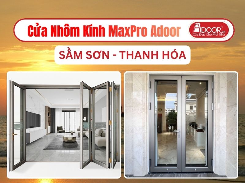 Cửa Nhôm Kính MaxPro Adoor Tại Sầm Sơn