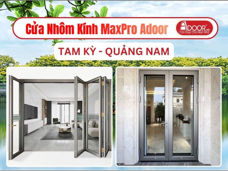 Cửa Nhôm Kính MaxPro Adoor Tại Tam Kỳ
