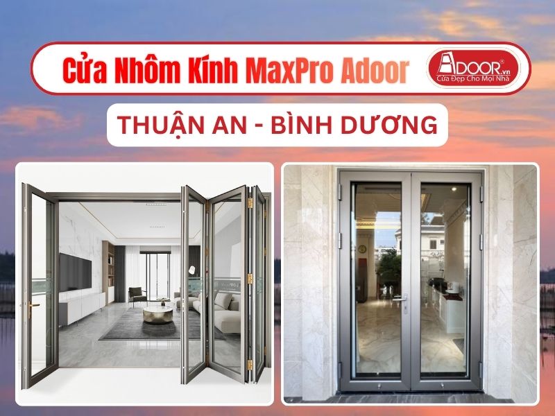 Cửa Nhôm Kính MaxPro Adoor Tại Thuận An