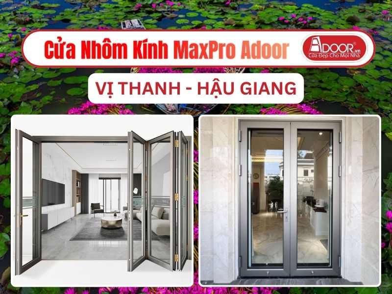 Cửa Nhôm Kính MaxPro Adoor Tại Vị Thanh