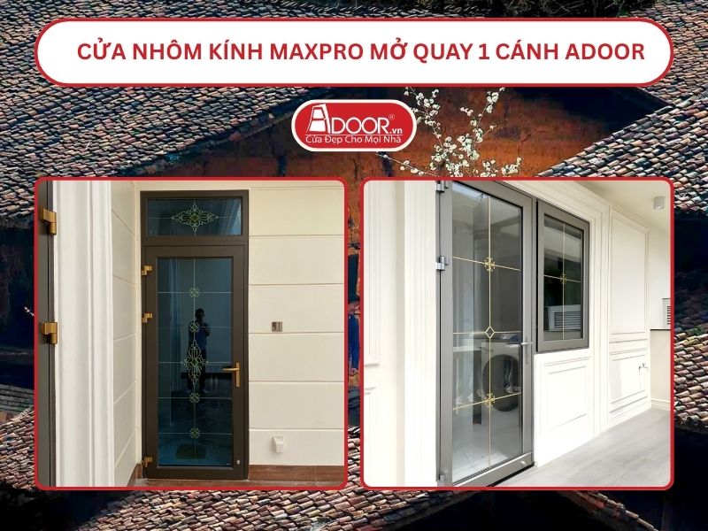 Cửa Nhôm Kính MaxPro Mở Quay 1 Cánh Adoor Tại Bắc Giang