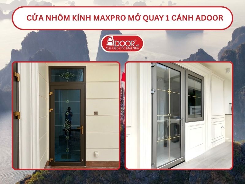 Cửa Nhôm Kính MaxPro Mở Quay 1 Cánh Adoor Tại Cẩm Phả