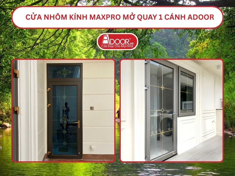 Cửa Nhôm Kính MaxPro Mở Quay 1 Cánh Adoor Tại Đồng Xoài