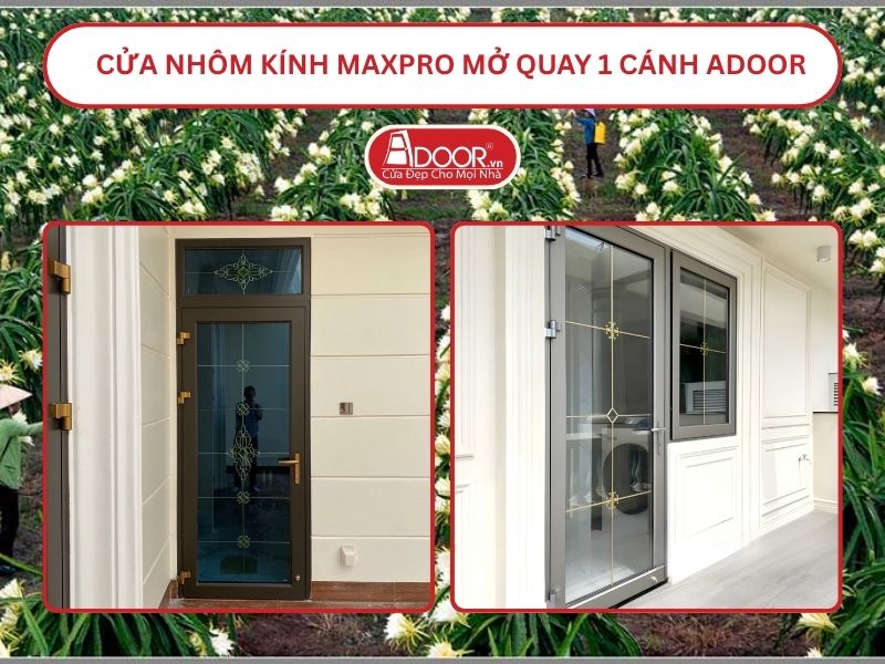 Cửa Nhôm Kính MaxPro Mở Quay 1 Cánh Adoor Tại Long An Cửa Nhôm Kính MaxPro Mở Quay 1 Cánh Adoor Tại Long An