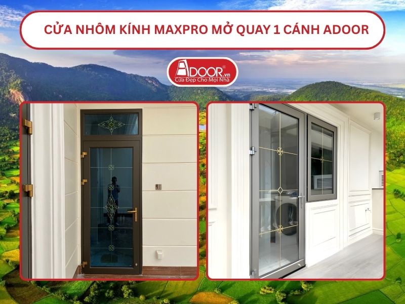 Cửa Nhôm Kính MaxPro Mở Quay 1 Cánh Adoor Tại Long Xuyên